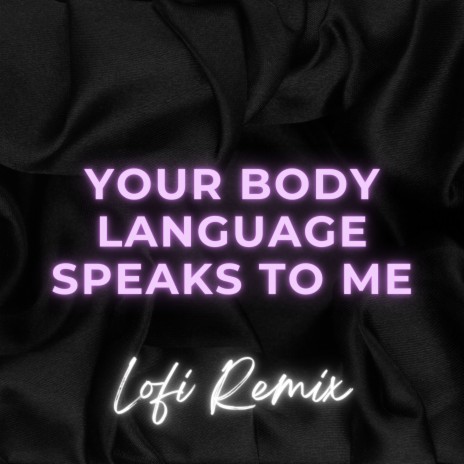 Your Body Language Speaks to Me (Lofi Remix) | Boomplay Music