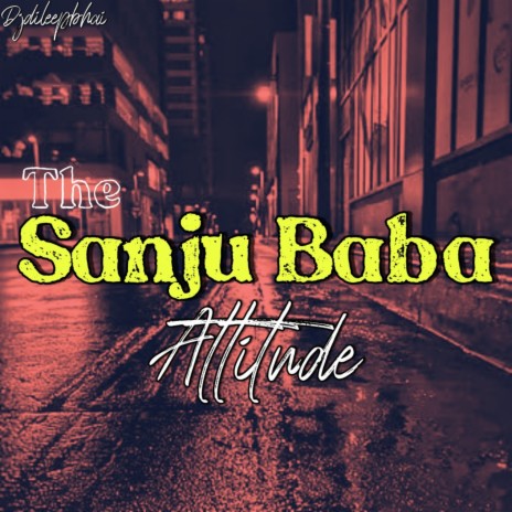 The Sanju Baba Attitude | Boomplay Music