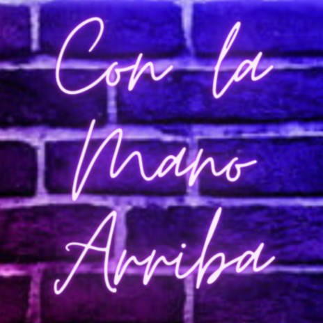 Con La Mano Arriba | Boomplay Music