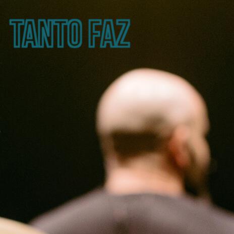 Tanto Faz | Boomplay Music