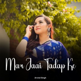 Mar Jaai Tadap Ke