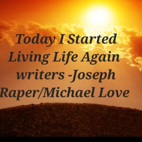 Today I Started Living Life Again | Boomplay Music