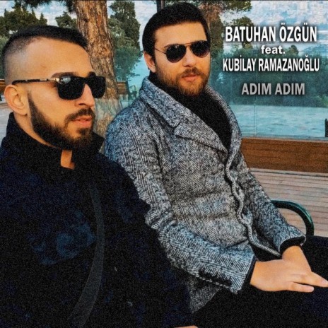 Adım Adım ft. Kubilay Ramazanoğlu | Boomplay Music