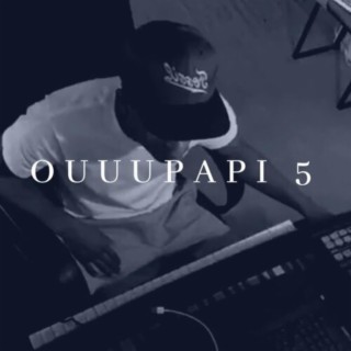 Ouuupapi 5