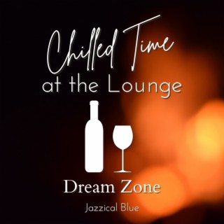 Chilled Time at the Lounge - Dream Zone