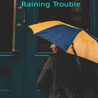 Raining Trouble