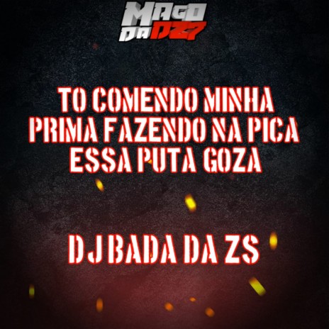 TO COMENDO MINHA PRIMA FAZENDO NA PICA ESSA PUTA GOZA | Boomplay Music