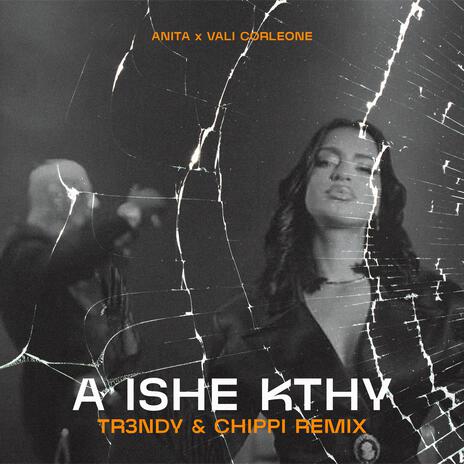 A Ishe Kthy (TR3NDY & CHIPPI Remix) ft. ANITA CORLEONE, VALI CORLEONE & TR3NDY & CHIPPI | Boomplay Music