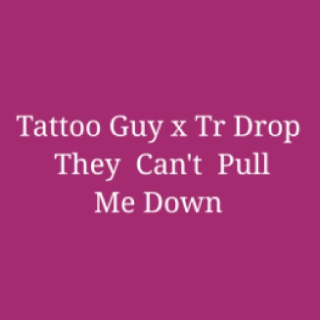 They Can't Pull Me Down  | Boomplay Music