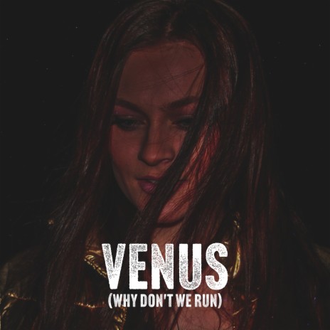 Venus (Why Don't We Run) | Boomplay Music