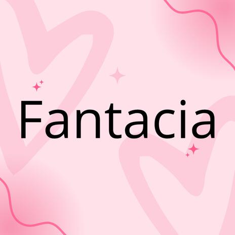 Fantacia | Boomplay Music