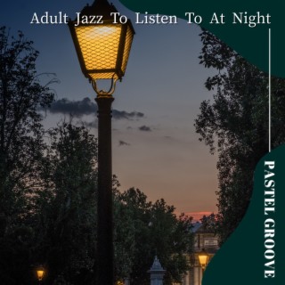 Adult Jazz to Listen to at Night