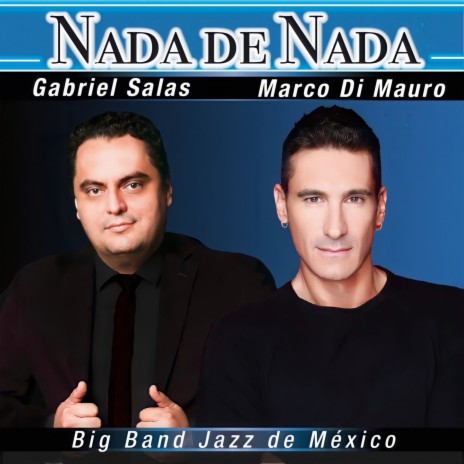 Nada De Nada ft. Marco Di Mauro & Big Band Jazz De México | Boomplay Music