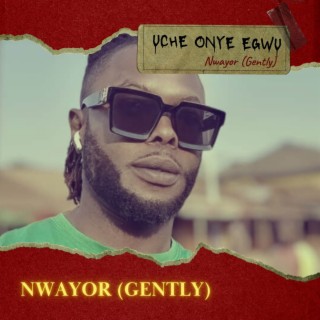 Nwayor (Gently)