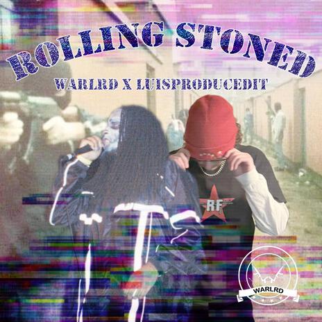 Rolling Stoned ft. LUISPRODUCEDIT | Boomplay Music