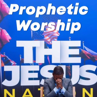 Prophetic Worship Songs