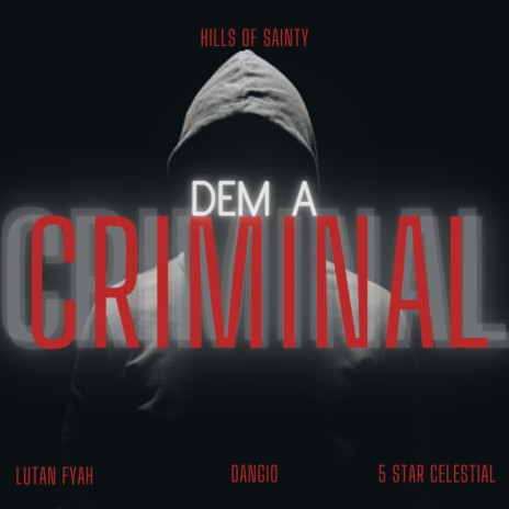 Dem a Criminal ft. Dan Gio & 5 Star Celestial | Boomplay Music