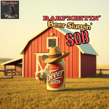 Barfightin', Beer Slurpin' SOB | Boomplay Music