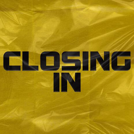 Closing In | Boomplay Music