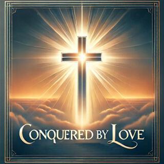 Conquered By Love