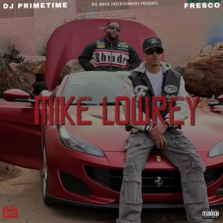 MIKE LOWREY ft. Fresco G lyrics | Boomplay Music