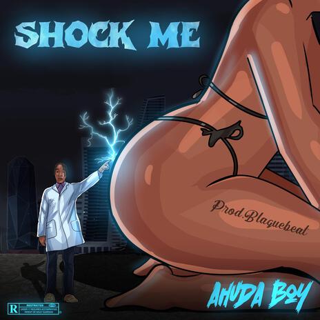 Shock Me | Boomplay Music