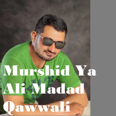 Murshid Ya Ali Madad Qawwali