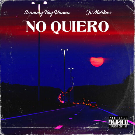 No Quiero ft. SCUMMY BOY DRAMA | Boomplay Music