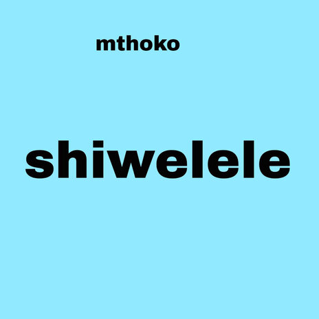 Shiwelele | Boomplay Music