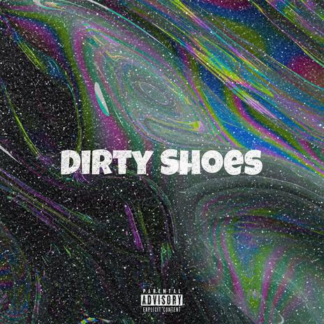 Dirty Shoes ft. Marius & S0t | Boomplay Music