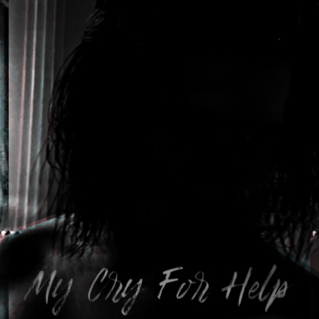 My Cry For Help | Boomplay Music