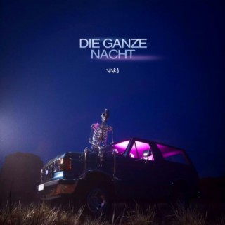 DIE GANZE NACHT