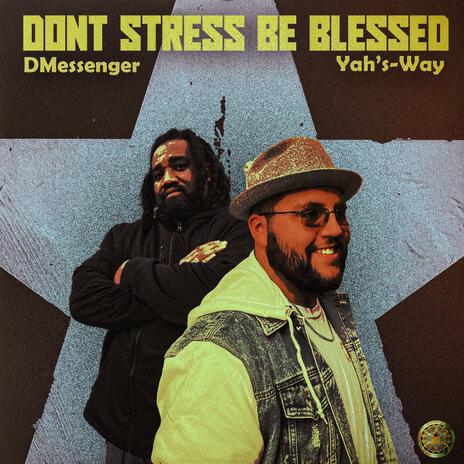 Don't Stress Be Blessed (PT 2) ft. Yah's-Way | Boomplay Music