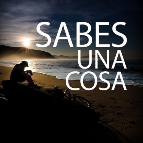 SABES UNA COSA ft. José Grimalt