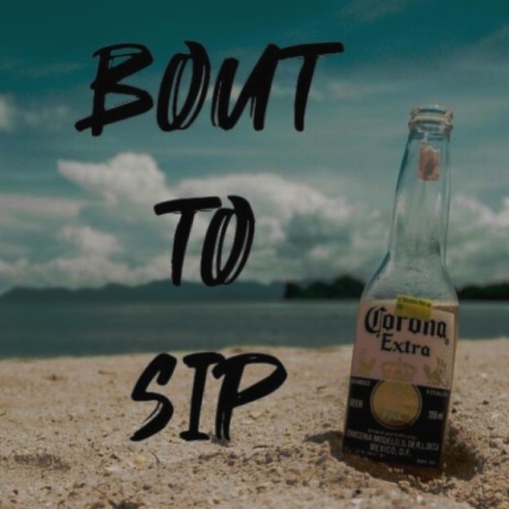 Bout to sip ft. Danny E & Bugsy | Boomplay Music