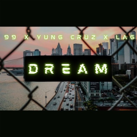 DREAM ft. YUNG CRUZ & LAG | Boomplay Music