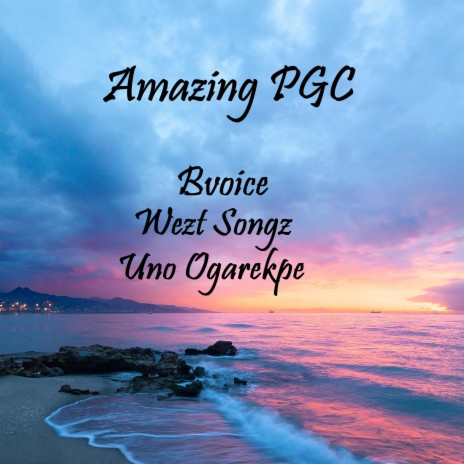 Amazing PGC ft. Bvoice & Wezt songz