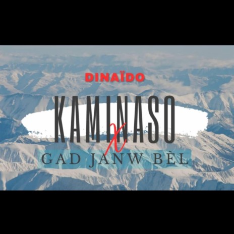 Gad Janw Bèl Ale Wèw San Mennaj X Kaminaso ft. Dinaïdo Prodz | Boomplay Music