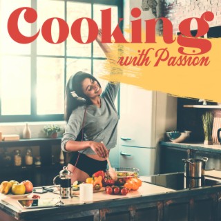 Cooking with Passion: Smooth Jazz for Kitchen, Mellow Sounds for Food Processing, Enjoying Dish Preparation