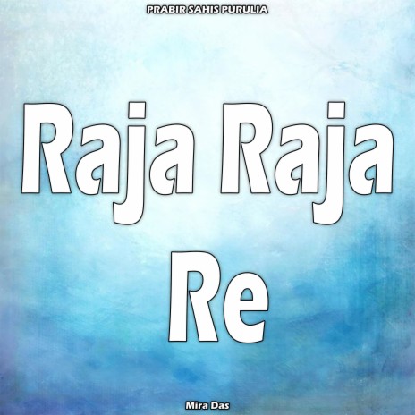 Raja Raja Re | Boomplay Music