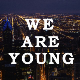 We Are Young