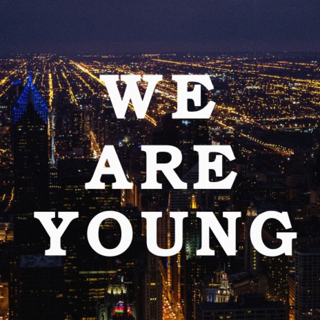 We Are Young | Boomplay Music