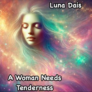 A Woman Needs Tenderness