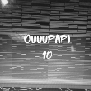 Ouuupapi 10