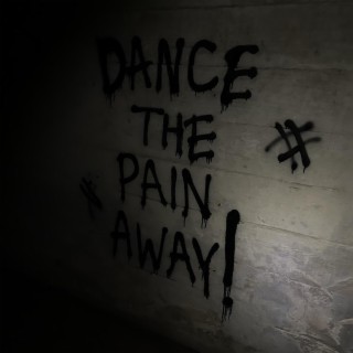 DANCETHEPAINAWAY!