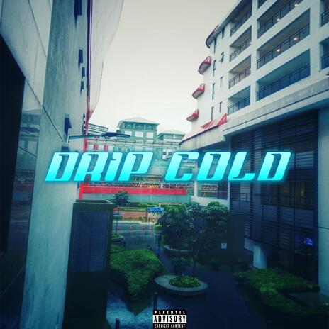 Drip Cold | Boomplay Music