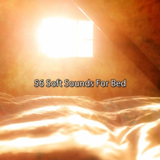 56 Soft Sounds For Bed
