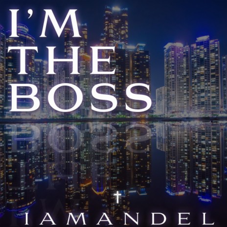 I'm The Boss | Boomplay Music