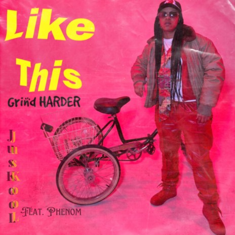 Like This (Grind Harder) ft. Phenom Universal | Boomplay Music