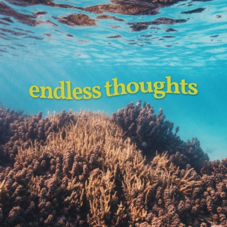 endless thoughts | Boomplay Music